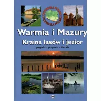 Warmia i Mazury. Kraina lasów i jezior. Geografia. Przyroda. Historia