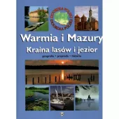 Warmia i Mazury. Kraina lasów i jezior. Geografia. Przyroda. Historia