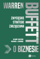 Warren Buffett o biznesie. Zwycięskie strategie zarządzania wyd. 2 -