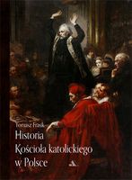 HISTORIA KOŚCIOŁA KATOLICKIEGO W POLSCE TOMASZ FRASIK