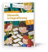Słownik Ortograficzny. Klasy 1-3