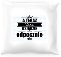 Poduszka A teraz tata sobie odpocznie