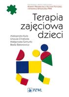 Terapia zajęciowa dzieci Aleksandra Kulis, Beata Batorowicz, Małgorzata Sz…