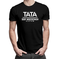 Tata - Szef wszystkich szefów - męska koszulka z nadrukiem S Czarny PREZENT