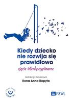 KIEDY DZIECKO NIE ROZWIJA SIĘ PRAWIDŁOWO ILONA ANNA KOPYTA