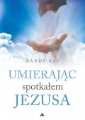 Umierając spotkałem Jezusa