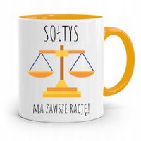 Dla Sołtysa Kubek Żółty Ma Zawsze Rację Prezent Z Nadrukiem Ze Zdjęciem