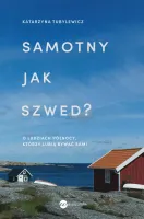Samotny Jak Szwed? O Ludziach Północy, Którzy Lubią Bywać Sami