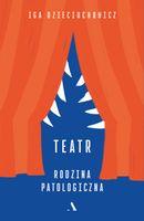 Teatr. Rodzina patologiczna