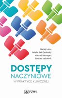 Dostępy naczyniowe w praktyce klinicznej Bartosz Sadownik, Konrad Baumgart…
