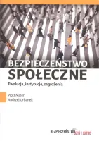 Bezpieczeństwo społeczne. Ewolucja, instytucje, zagrożenia