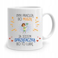 Dla Sprzątaczki Kubek Inii Pracują Bo Musza Z Nadrukiem Ze Zdjęciem