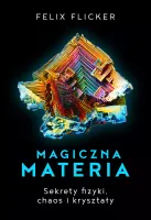 Magiczna Materia. Sekrety Fizyki, Chaos I Kryształy