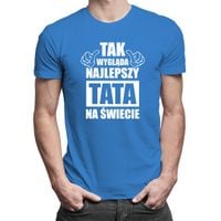 Tak wygląda najlepszy tata na świecie - męska koszulka z nadrukiem XXL