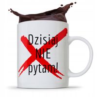 Kubek Prezent Dzień Nauczyciela Dzisiaj Nie Pytam Z Nadrukiem Ze Zdjęciem