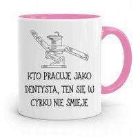 Kubek Różowy Prezent Dentysty W Cyrku Nie Śmieje Z Nadrukiem Ze Zdjęciem