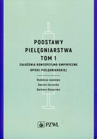 PODSTAWY PIELĘGNIARSTWA. TOM 1. ZAŁOŻENIA KONCEPCY DANUTA..