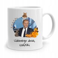Kubek Donald Tusk Po Platforma Udanego Dnia Z Nadrukiem Ze Zdjęciem