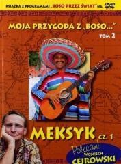 Moja przygoda z Boso &#039;&#039; T. 2. Meksyk cz. 1 + DVD Wojciech Cejrowski, Sławomir Makaruk na Arena.pl