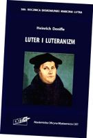 LUTER I LUTERANIZM. TŁUMACZENIE I KOMENTARZ WYD. 2 HEINRICH DENIFLE