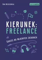 Kierunek: freelance. Sukces na własnych zasadach