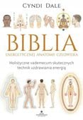 BIBLIA ENERGETYCZNEJ ANATOMII CZŁOWIEKA HOLISTYCZN