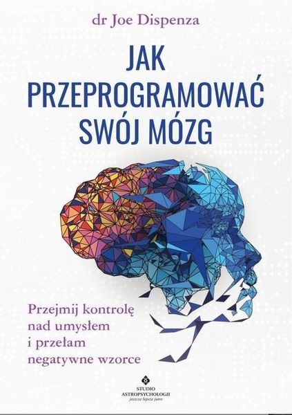 Jak przeprogramować swój mózg Joe Dispenza zdjęcie 5