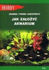 Jak założyć akwarium Joanna Zakrzyńska, Paweł Zakrzyński