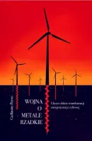Wojna O Metale Rzadkie. Ukryte Oblicze Transformacji Energetycznej
