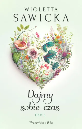 Powieść obyczajowa Dajmy sobie czas Tom 3 - Wioletta Sawicka wydanie 2025 na Arena.pl