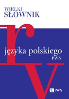 WIELKI SŁOWNIK JĘZYKA POLSKIEGO T. 4 R-V