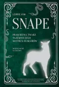 Snape. Prawdziwa Twarz Tajemniczego Mistrza Eliksirów