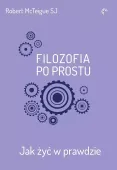 Filozofia po prostu. Jak żyć w prawdzie