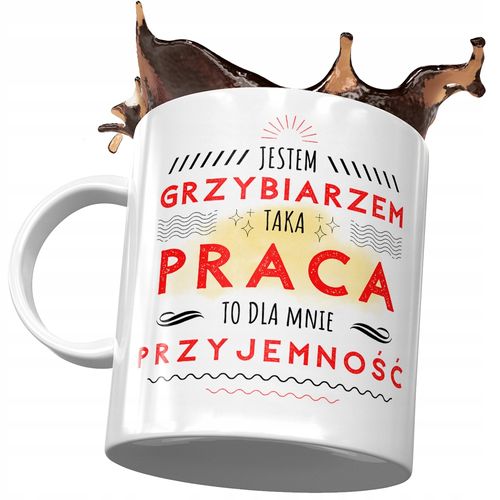 Kubek Dla Grzybiarza Taka Praca To Przyjemność Z Nadrukiem Ze Zdjęciem na Arena.pl