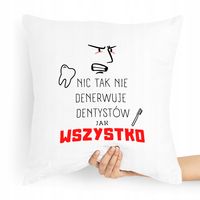 Poduszka Dla Dentysty Którego Wszystko Denerwuje Z Nadrukiem Ze Zdjęciem