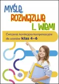 Myślę, rozwiązuję i wiem. Ćwiczenia dla klas 4-6