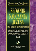 Słownik Nauczania Jezusa oraz tematów czterech Ewangelii Praca zbiorowa