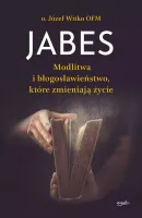 Jabes. Modlitwa i błogosławieństwo, które zmieniają życie