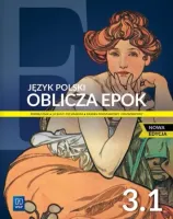 Oblicza Epok 3.1. Język Polski. Podręcznik. Liceum I Technikum.