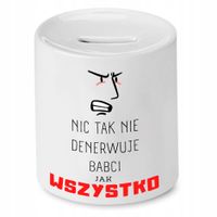 Skarbonka Dla Babci Nic Tak Nie Denerwuje Prezent Z Nadrukiem Ze Zdjęciem