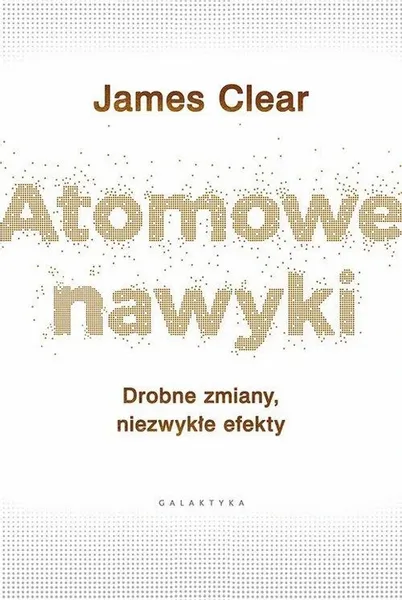 Atomowe nawyki. Drobne zmiany, niezwykłe efekty zdjęcie 2