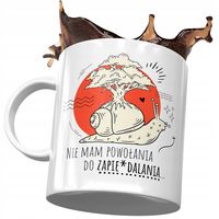 Kubek Śmieszny Zabawny Nie Mam Powołania Prezent Z Nadrukiem Ze Zdjęciem