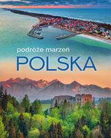 Polska Podróże marzeń Praca zbiorowa