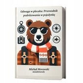 Odwaga w plecaku: Przewodnik podróżowania w pojedynkę Ebook Michał Morawski