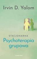 Stacjonarna psychoterapia grupowa Irvin D. Yalom