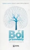 Ból przewlekły. Ujęcie kliniczne i psychologiczne