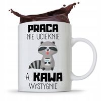 Kubek Prezent Śmieszny Zabawny Praca Nie Ucieknie Z Nadrukiem Ze Zdjęciem