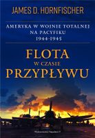 FLOTA W CZASIE PRZYPŁYWU. AMERYKA W WOJNIE. . JAMES D. HORNFISCHER