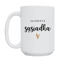 KUBEK "ZAJEBISTA SĄSIADKA" Wzór - Duży 450 ml
