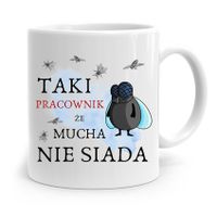 Dla Pracownika Robotnika Kubek Mucha Nie Siada Z Nadrukiem Ze Zdjęciem